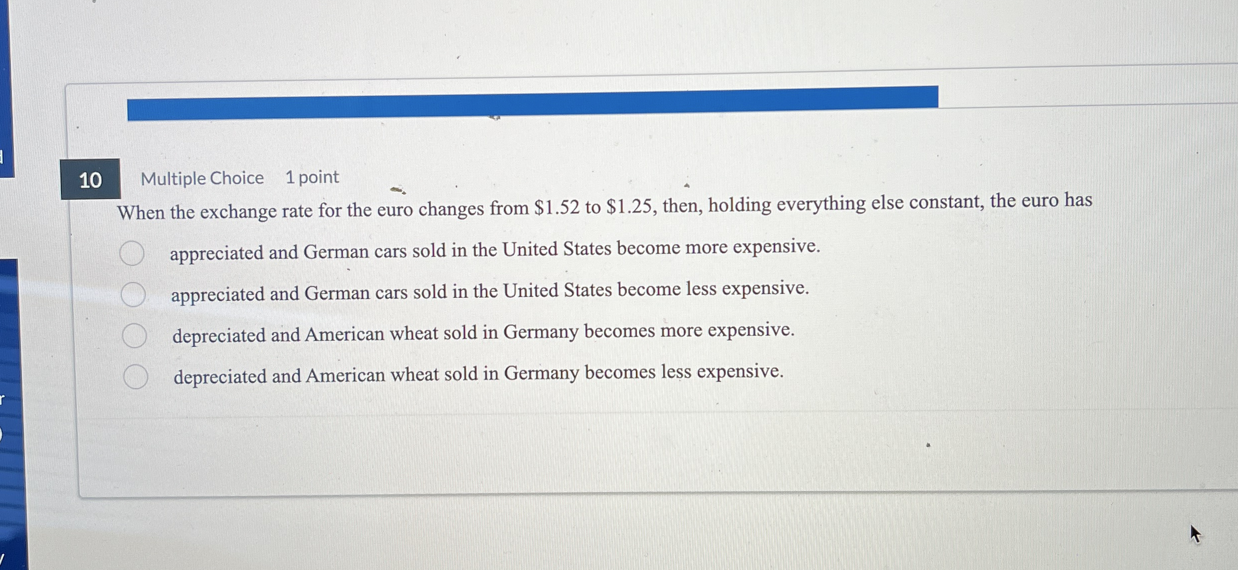 1 0 Multiple Choice 1 point When the exchange