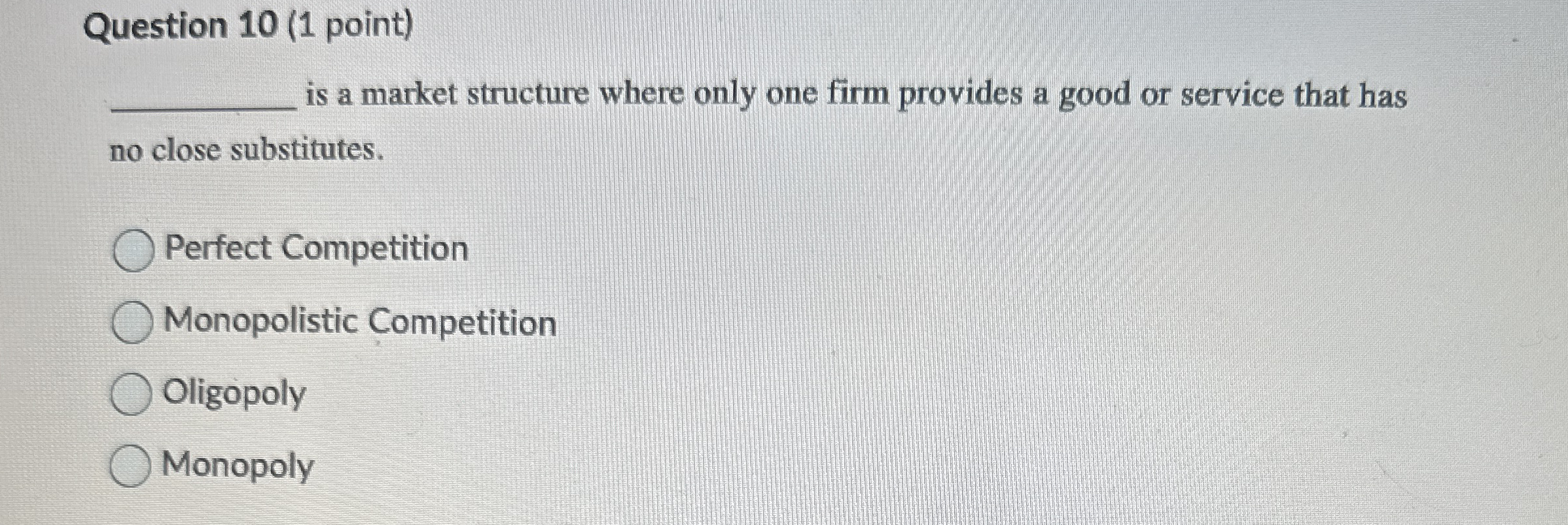 Question 1 0 ( 1 point ) is a market structure