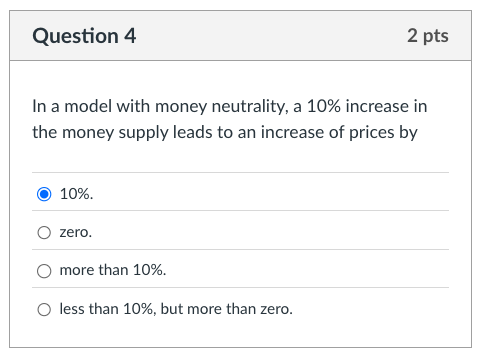 Question 4 In a model with money neutrality, a 1