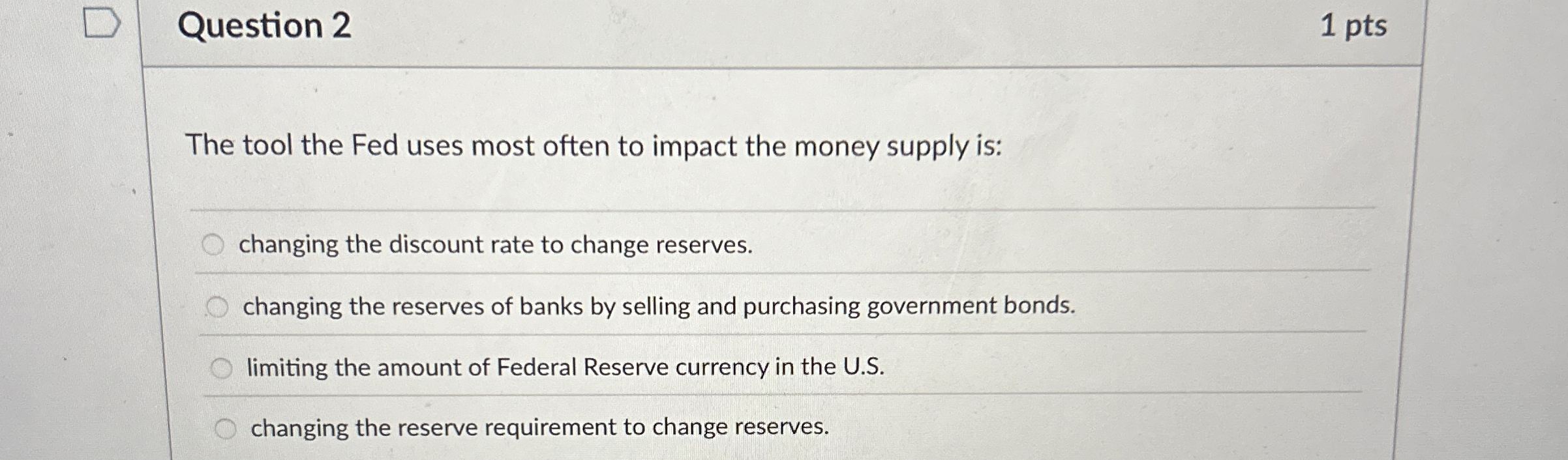 Question 2 1 pts The tool the Fed uses most often