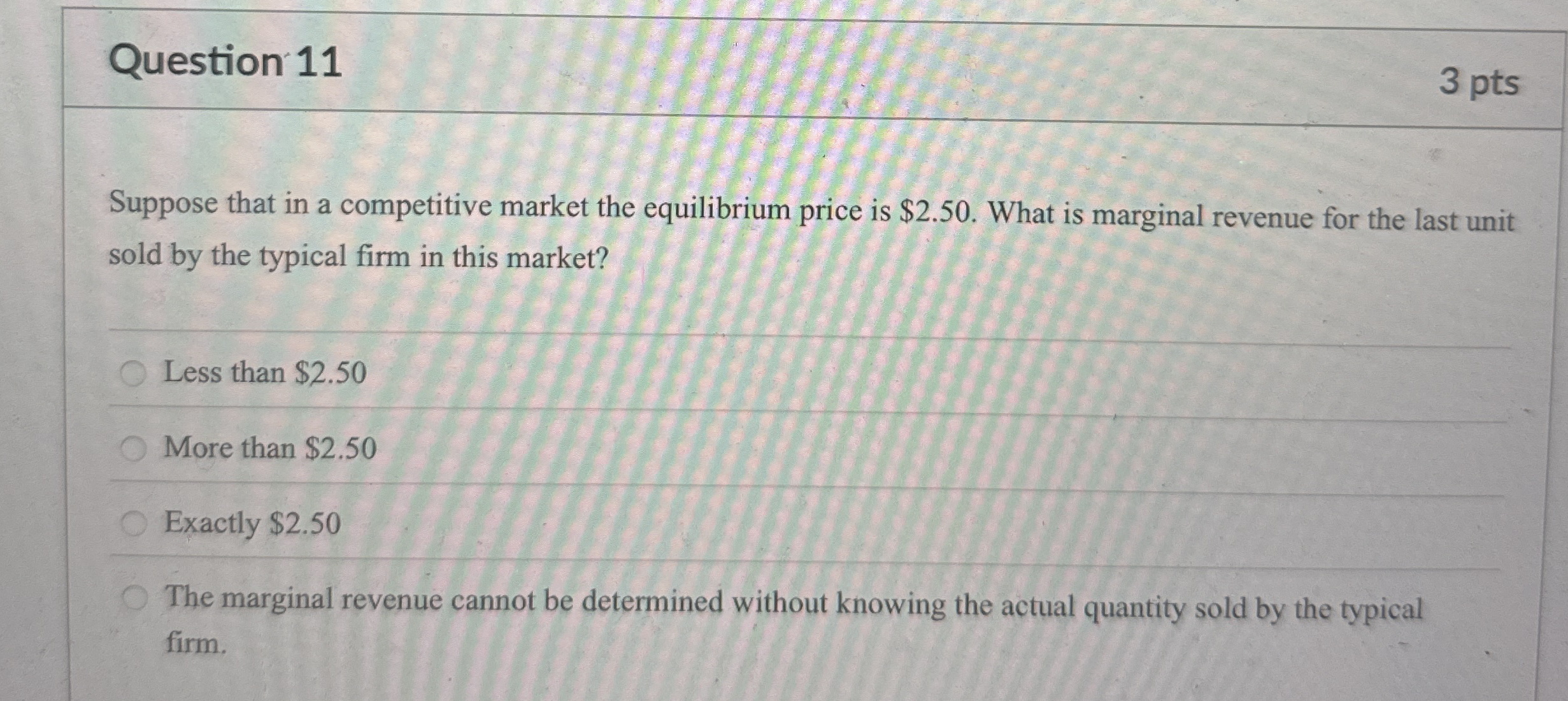 Question 1 1 3 pts Suppose that in a competitive