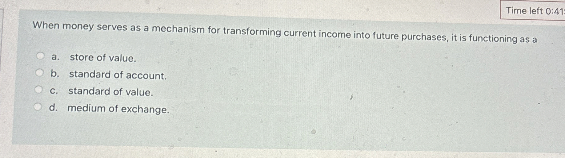 Time left 0 : 4 1 When money serves as a