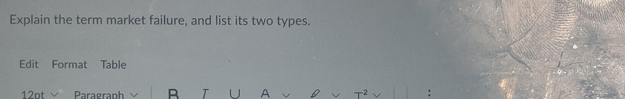 Explain the term market failure, and list its two