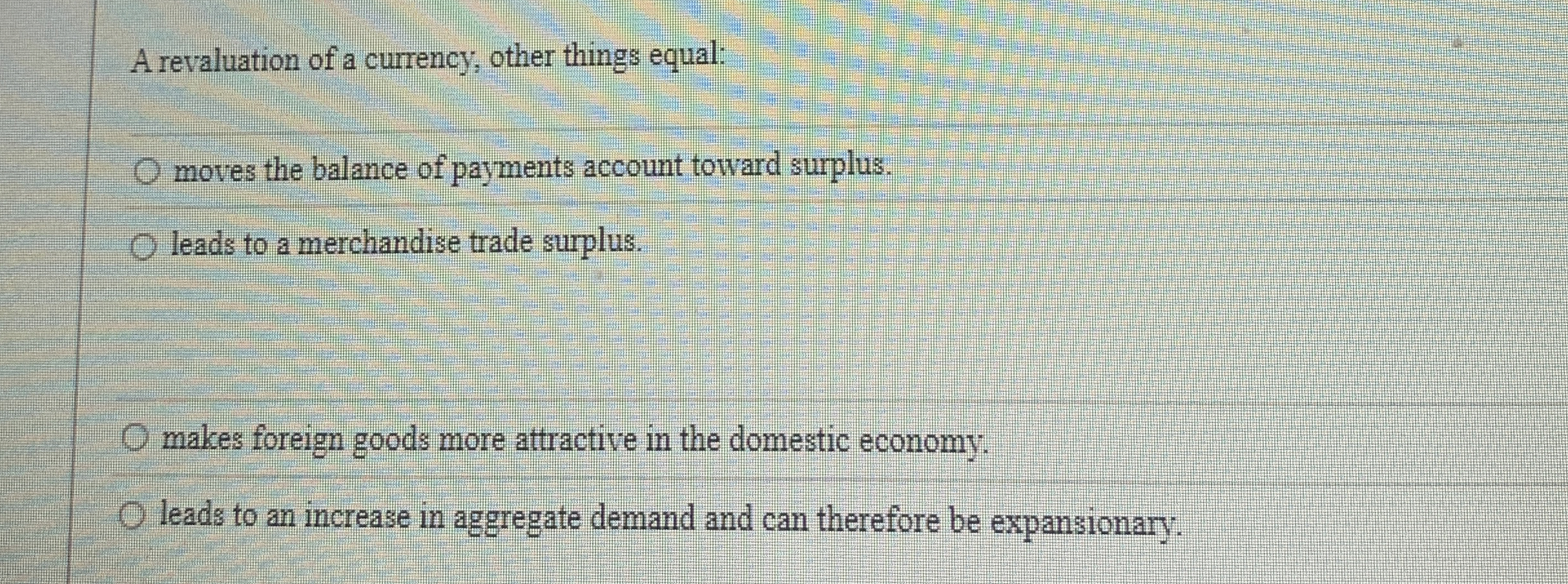 A revaluation of a currency, other things equal: