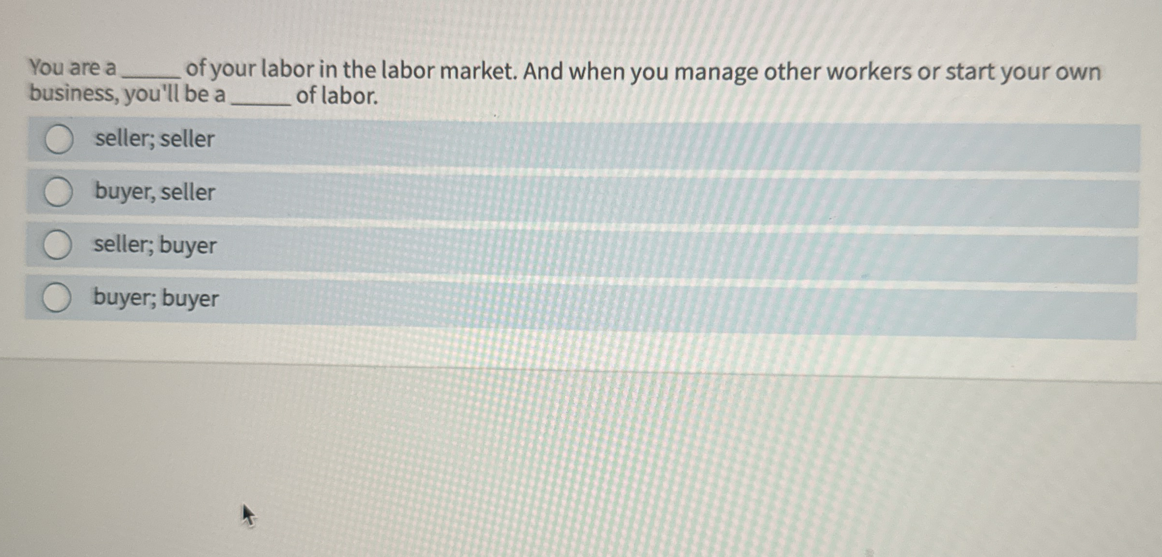 You are a of your labor in the labor market. And