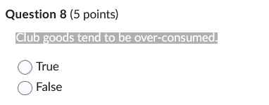 Question 8 ( 5 points ) Club goods tend to be
