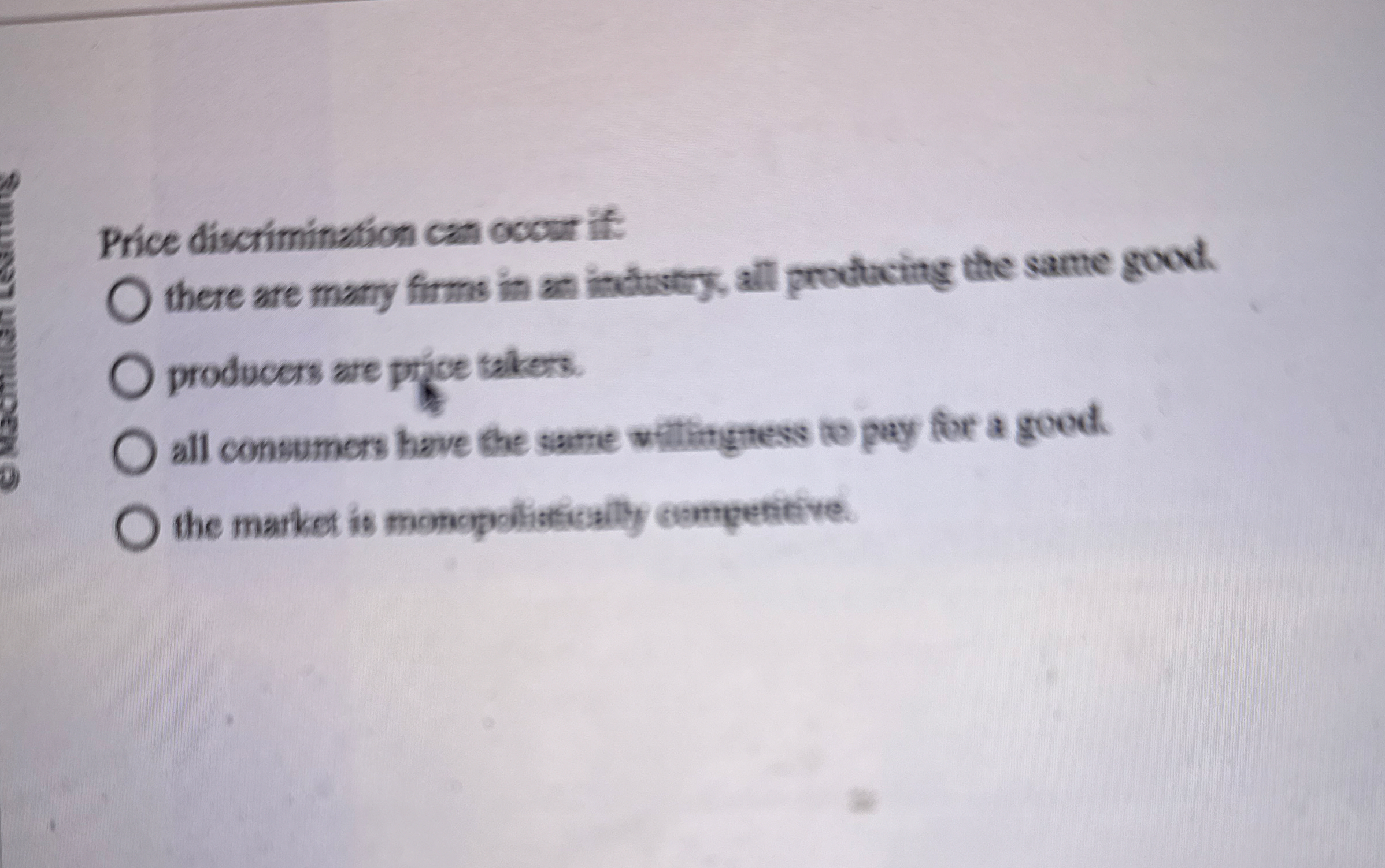 Price discrimination can occur if: there are many