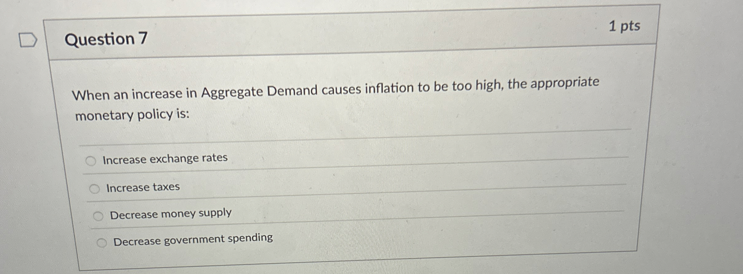 Question 7 1 pts When an increase in Aggregate