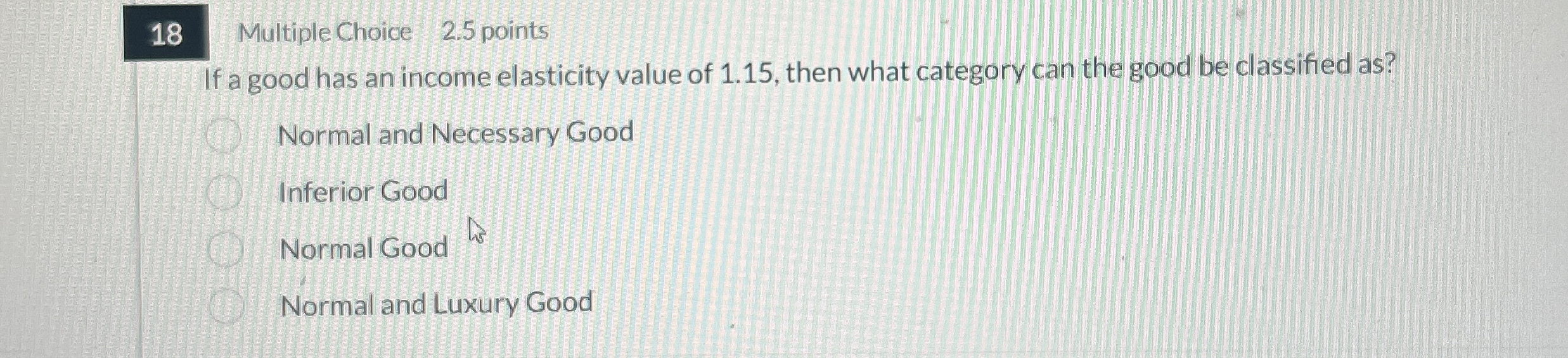 1 8 Multiple Choice 2 . 5 points If a good has an