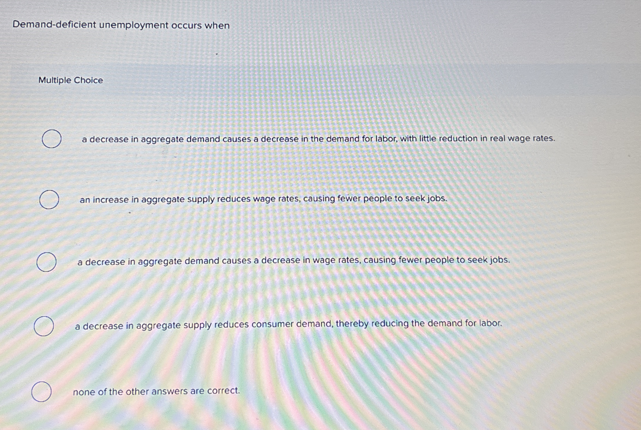 Demand - deficient unemployment occurs when