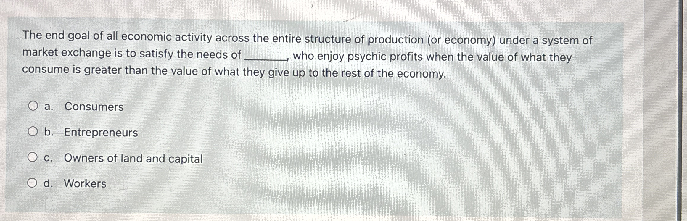 The end goal of all economic activity across the