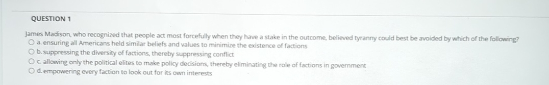 QUESTION 1 James Madison, who recognized that