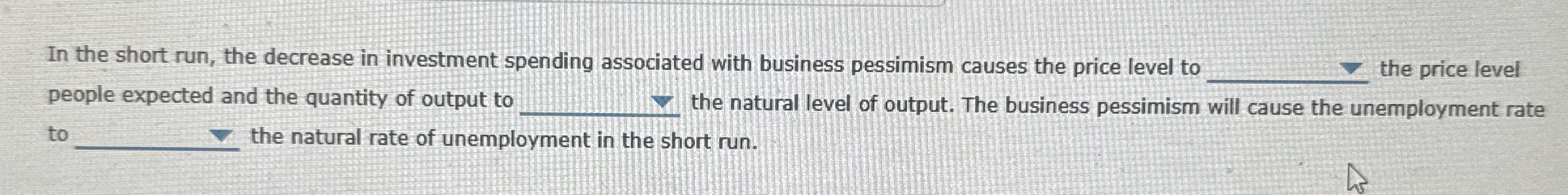 In the short run, the decrease in investment