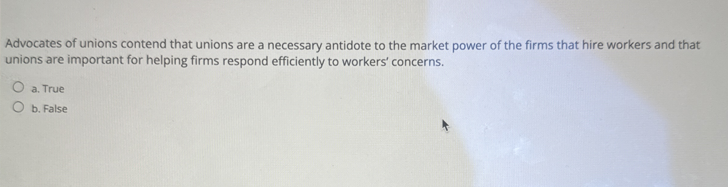 Advocates of unions contend that unions are a