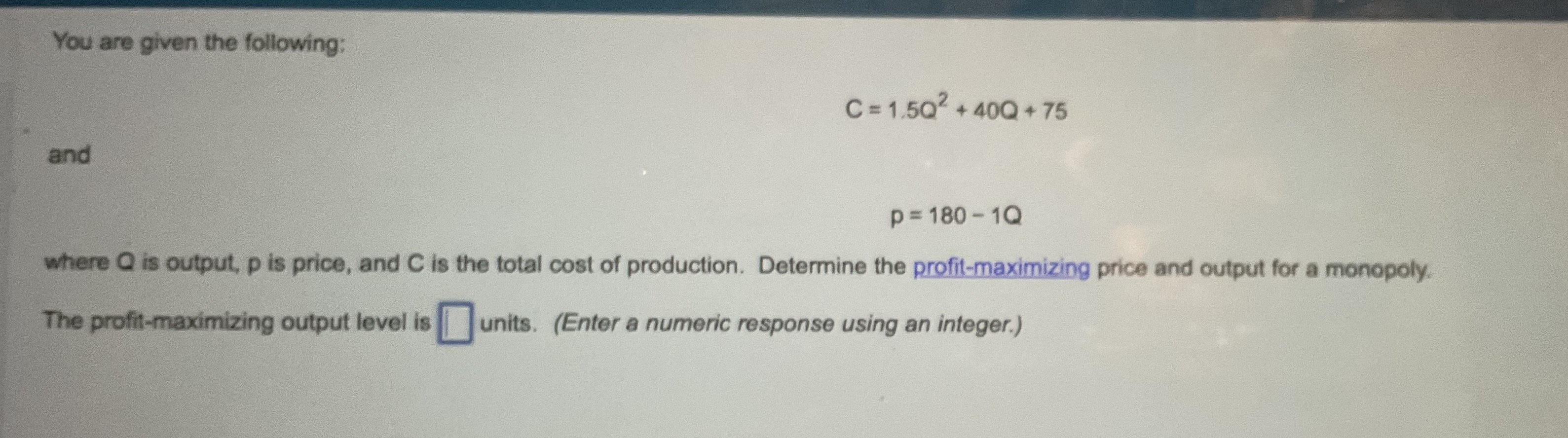 You are given the following: C = 1 . 5 Q 2 + 4 0
