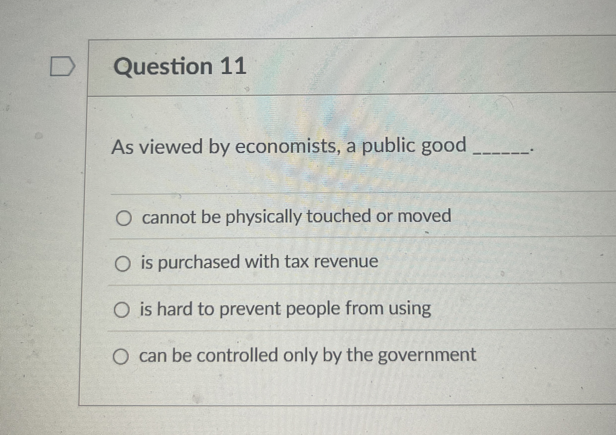 Question 1 1 As viewed by economists, a public