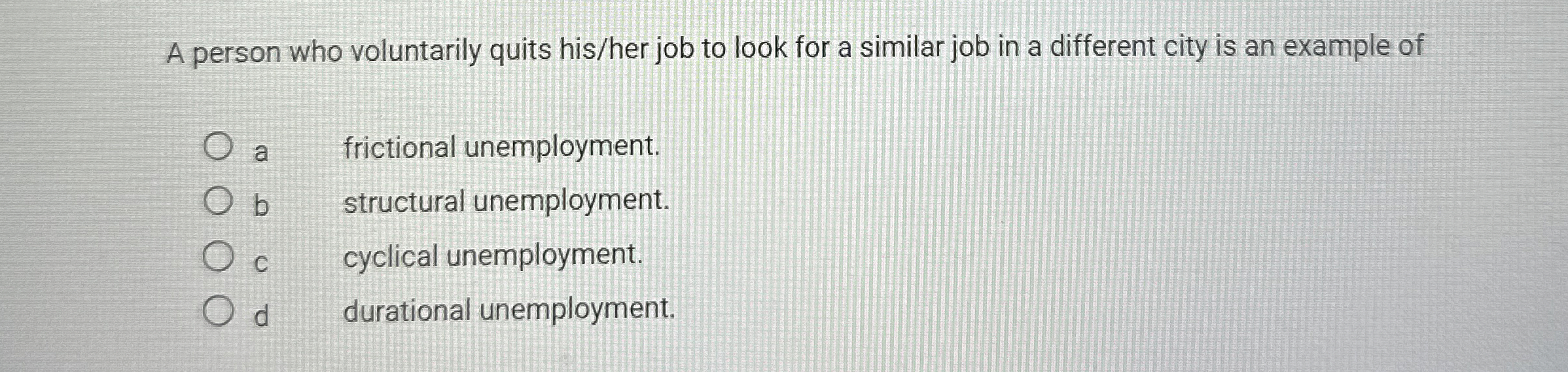 A person who voluntarily quits his / her job to