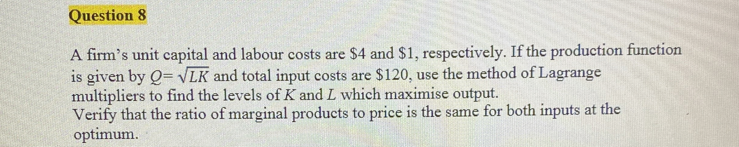 Question 8 A firm's unit capital and labour costs