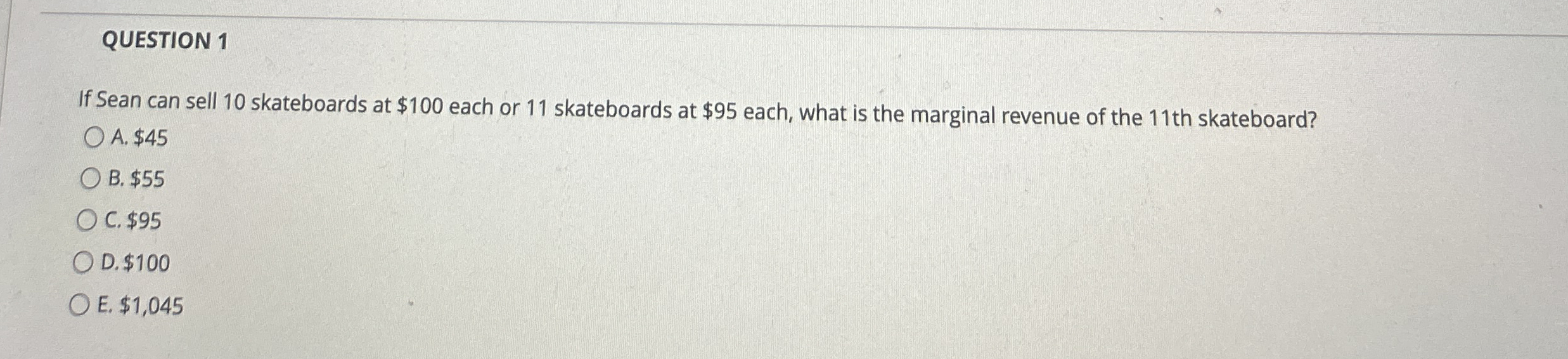 QUESTION 1 If Sean can sell 1 0 skateboards at $