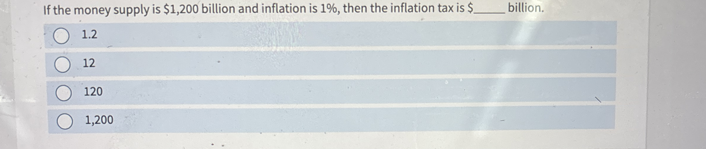 If the money supply is $ 1 , 2 0 0 billion and