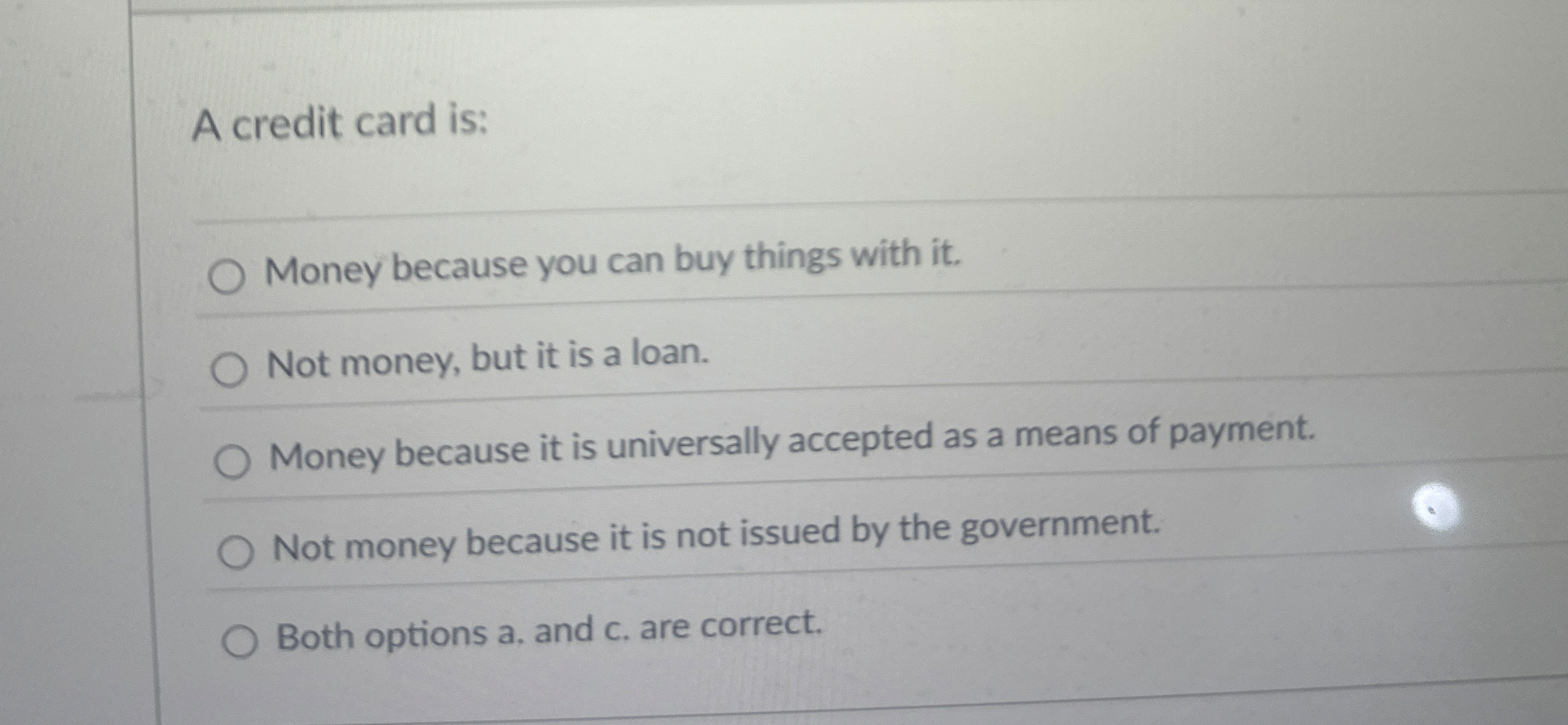 A credit card is: Money because you can buy