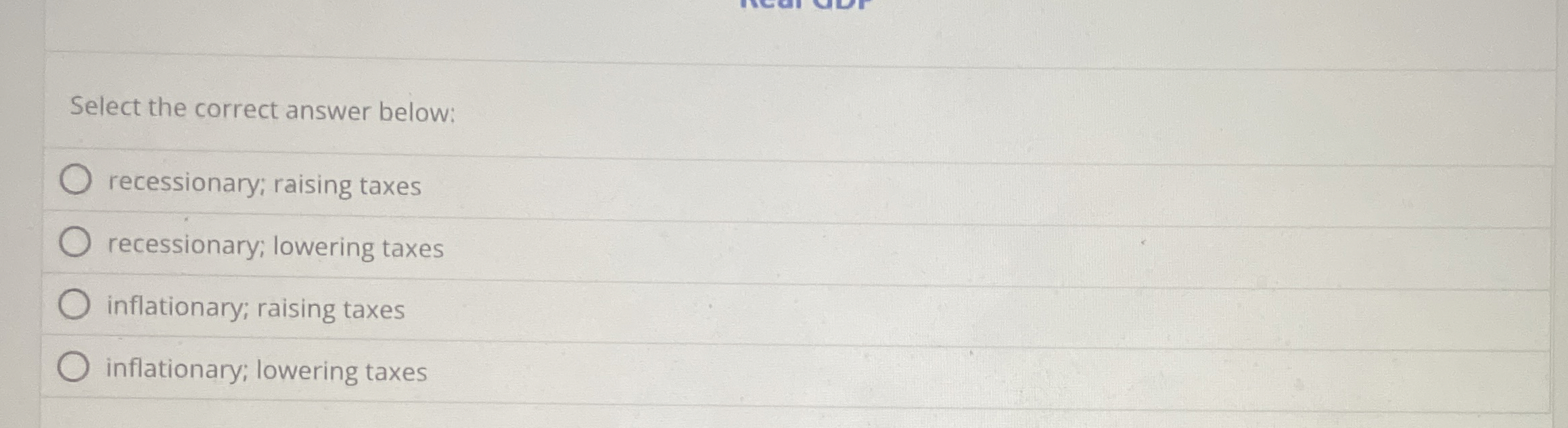 Select the correct answer below: recessionary;