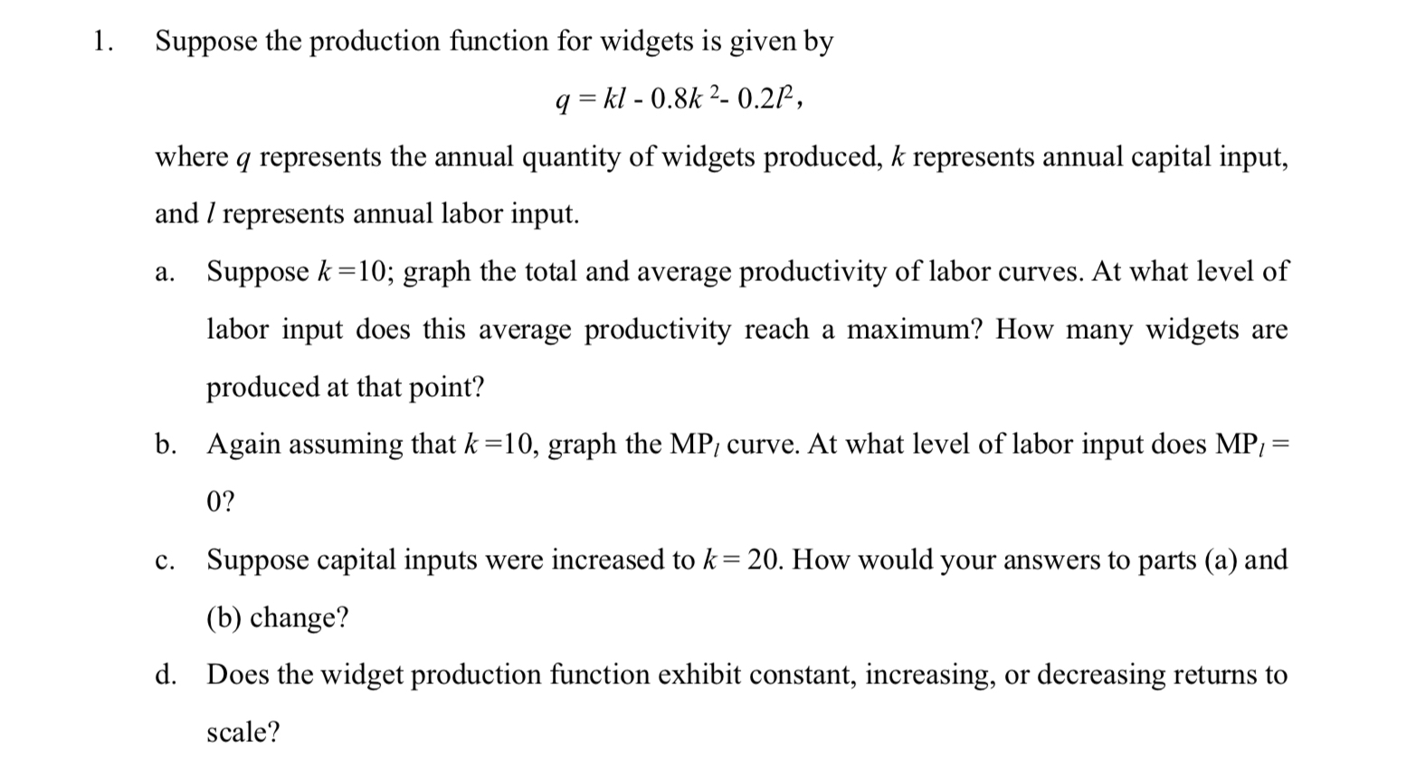 Suppose the production function for widgets is