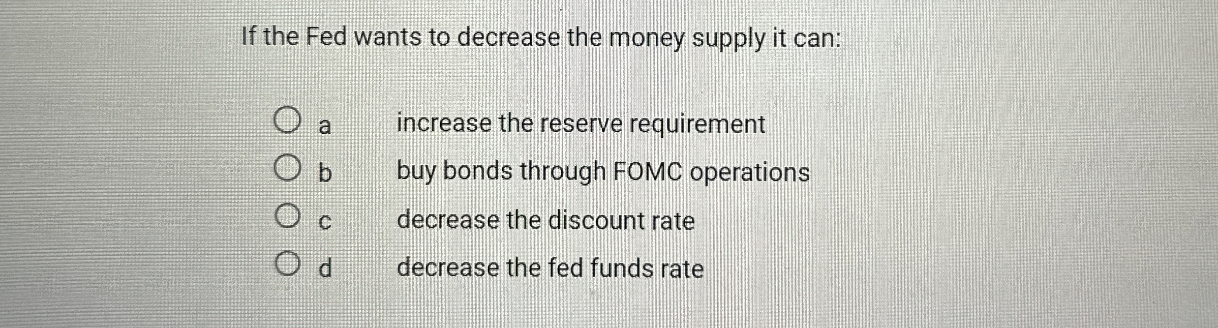 If the Fed wants to decrease the money supply it