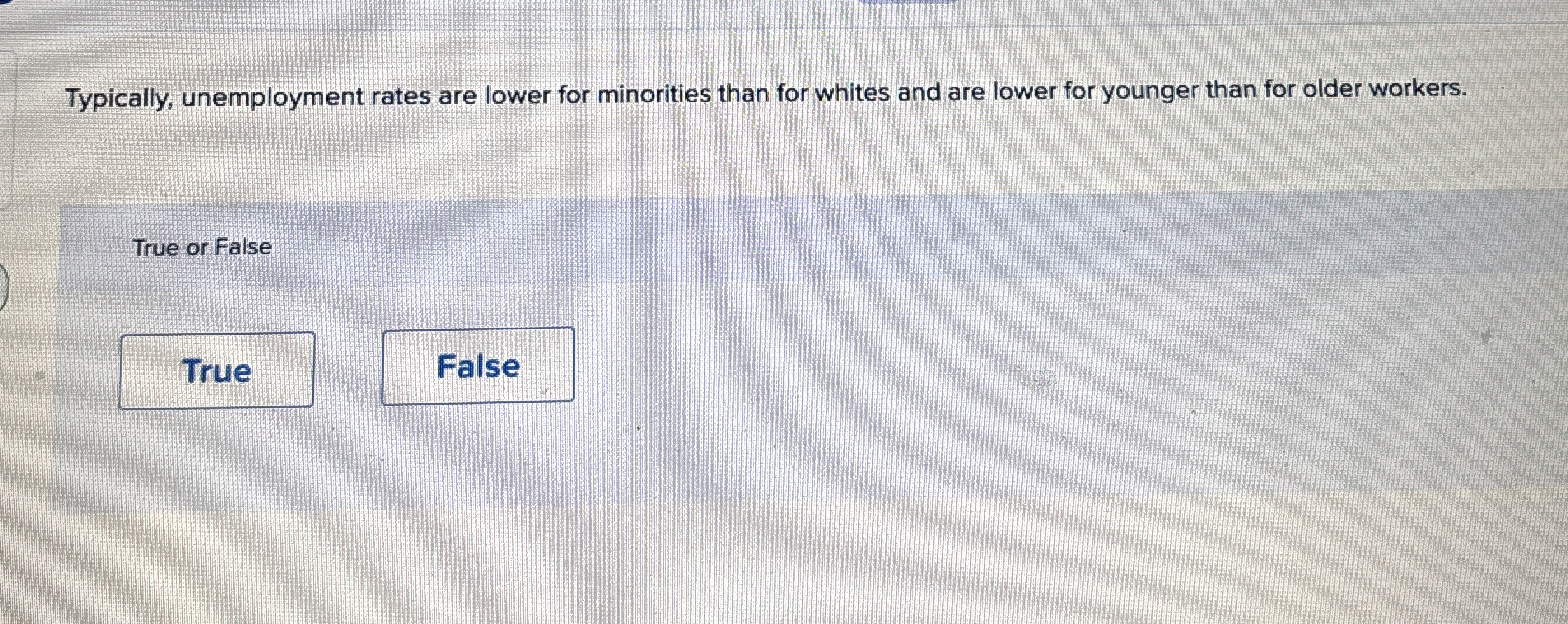 Typically, unemployment rates are lower for