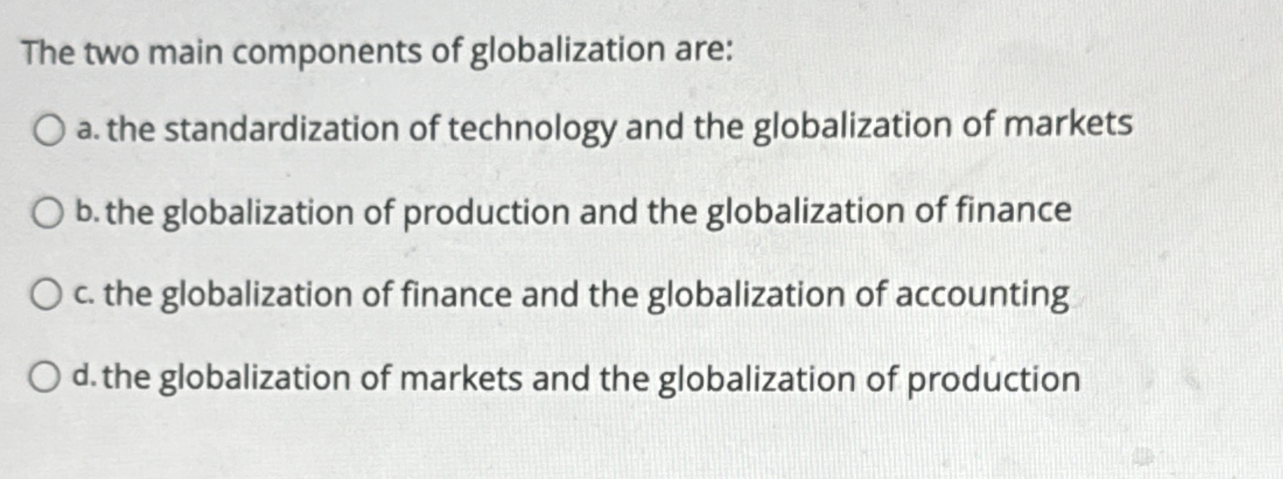 The two main components of globalization are: a .