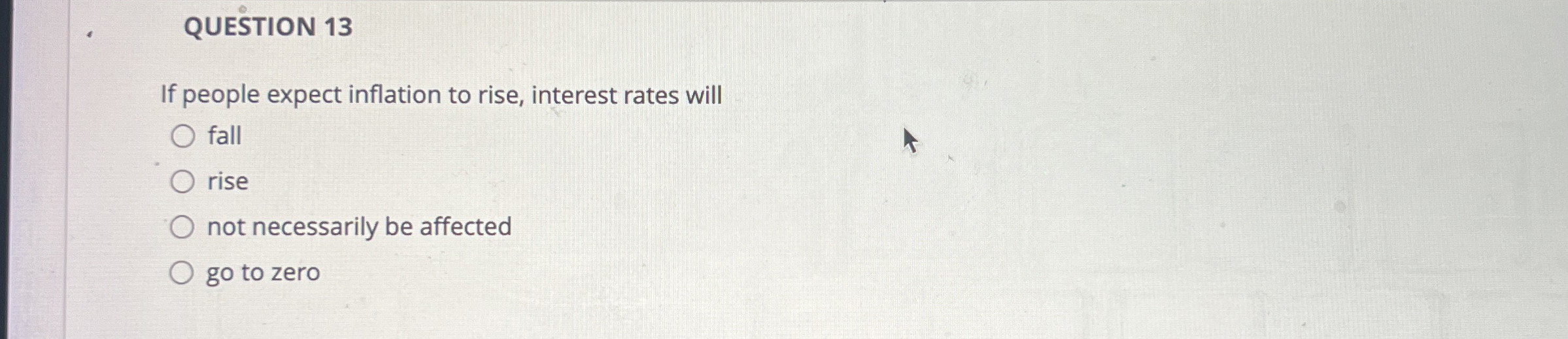 QUESTIION 1 3 If people expect inflation to rise,