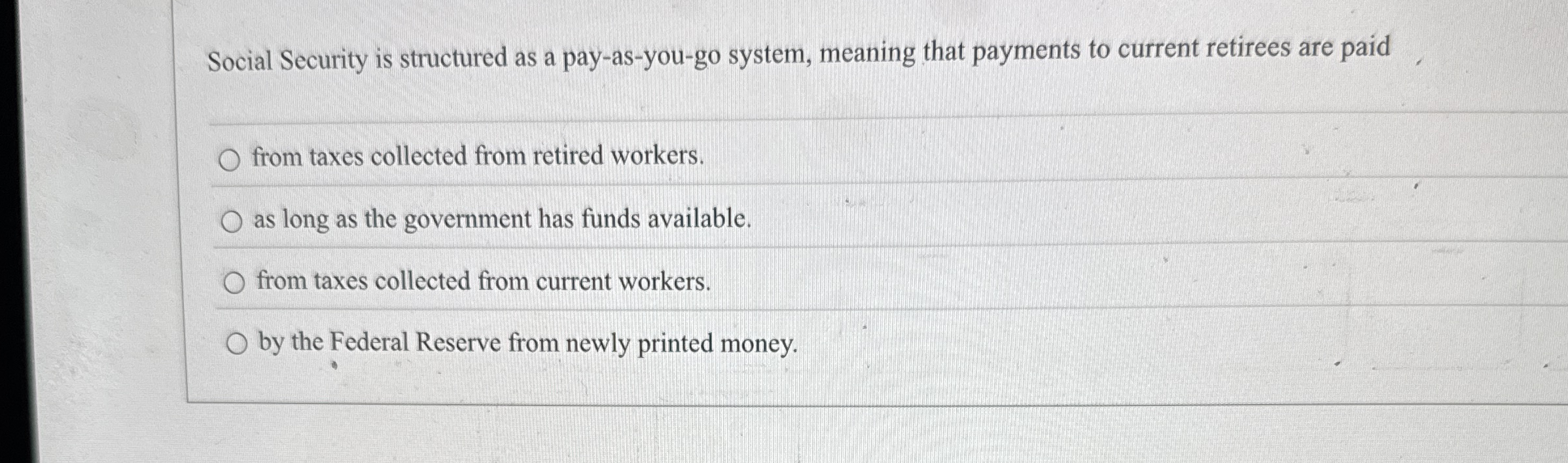 Social Security is structured as a pay - as - you