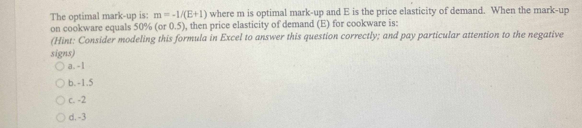 The optimal mark - up is: m = - 1 E + 1 where m