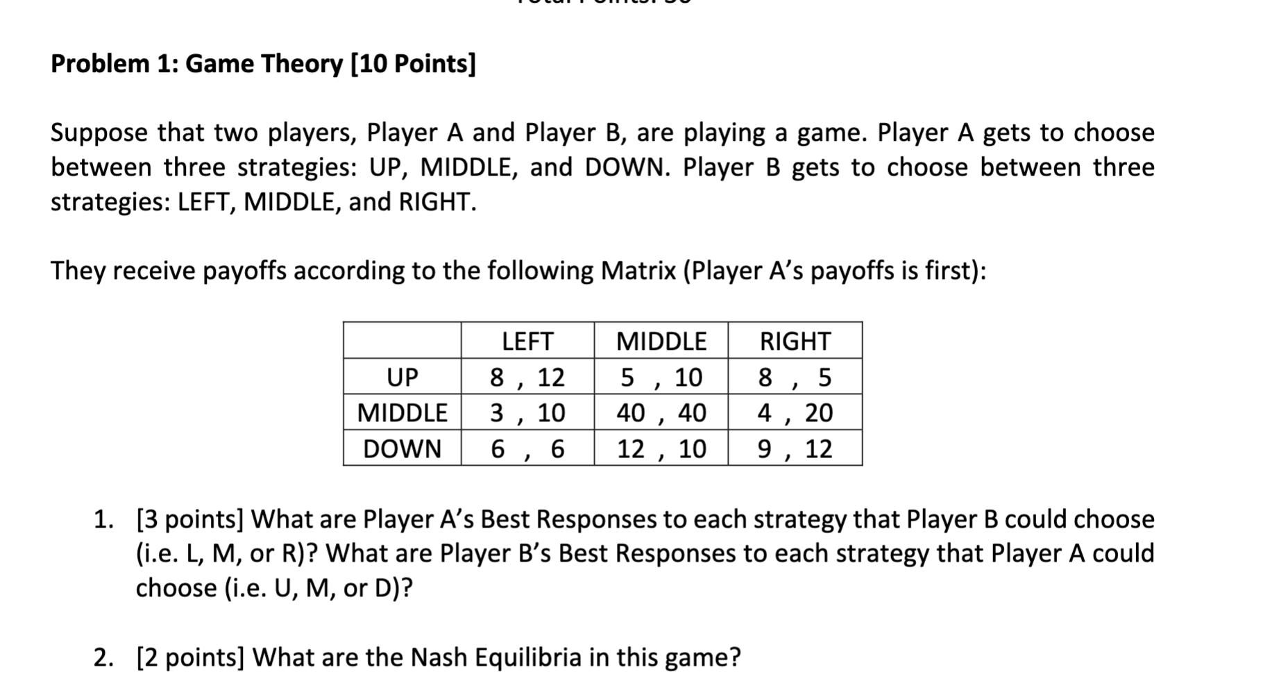 Problem 1 : Game Theory [ 1 0 Points ] Suppose