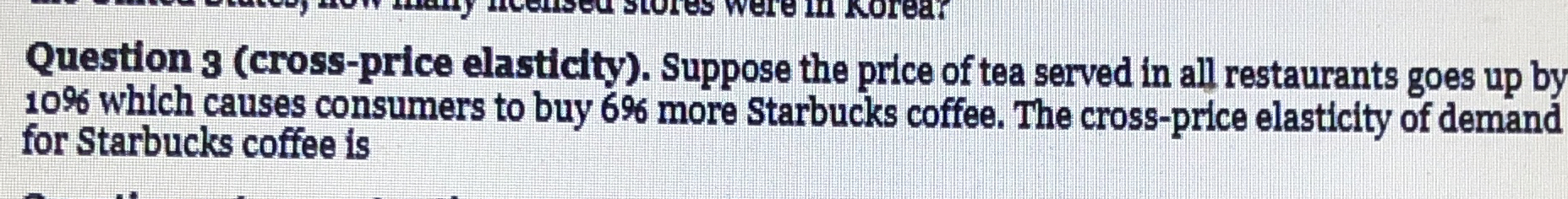 Question 3 ( cross - price elasticity ) . Suppose