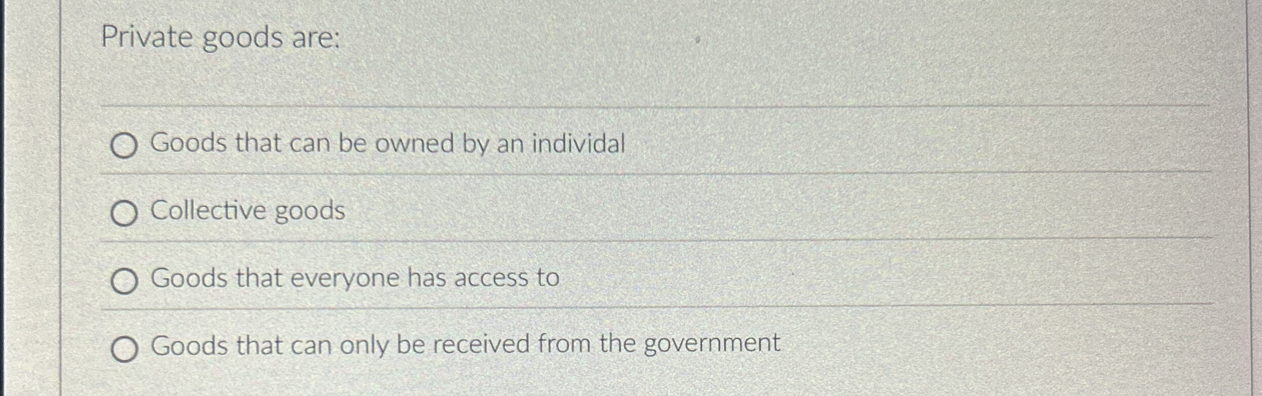 Private goods are: q , Goods that can be owned by