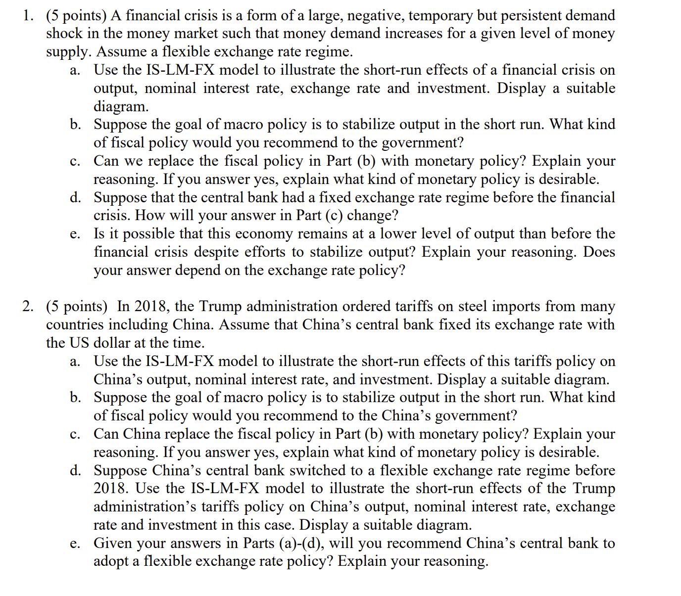 1 . ( 5 points ) A financial crisis is a form of