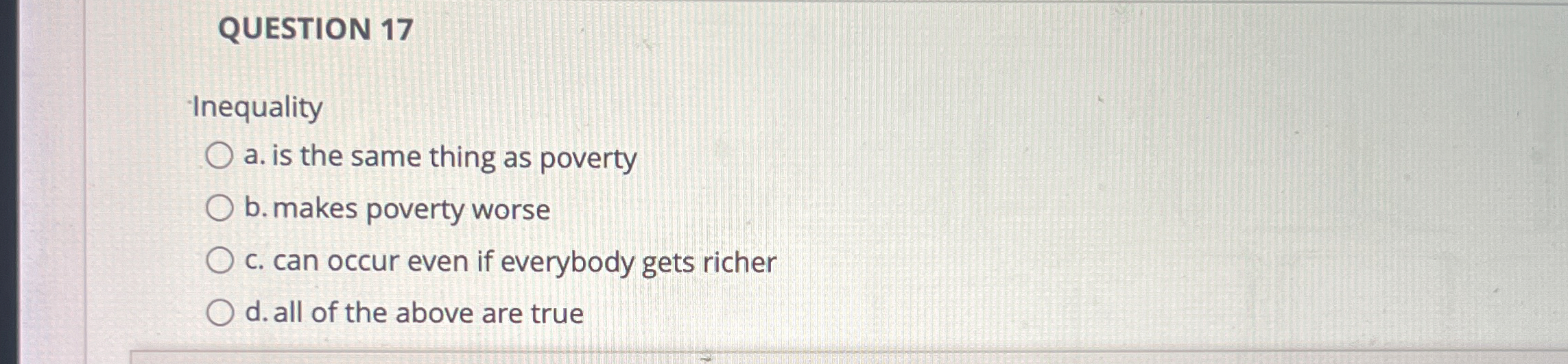 QUESTION 1 7 Inequality a . is the same thing as