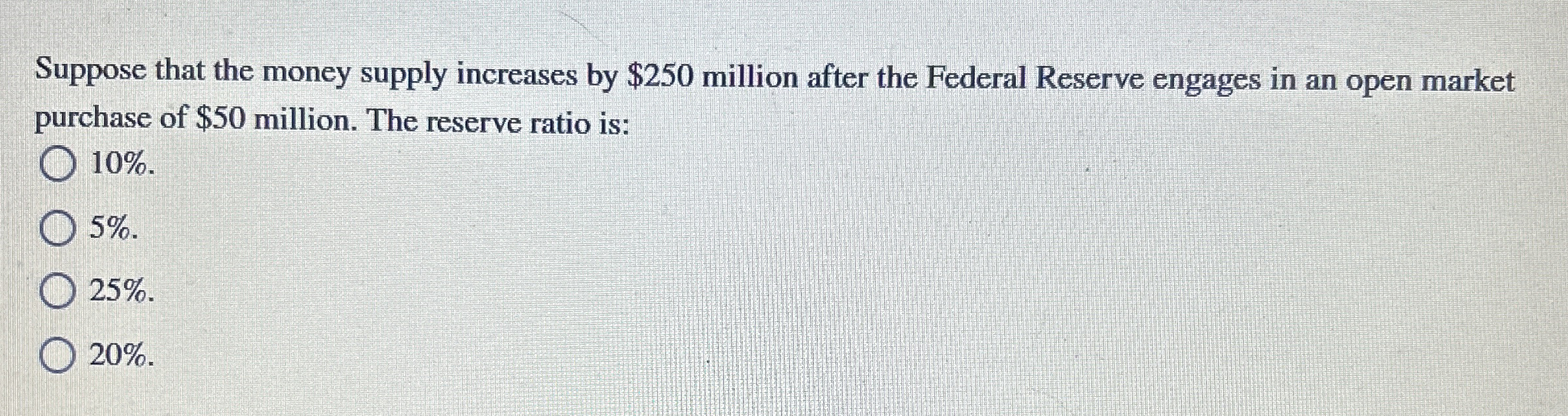 Suppose that the money supply increases by $ 2 5