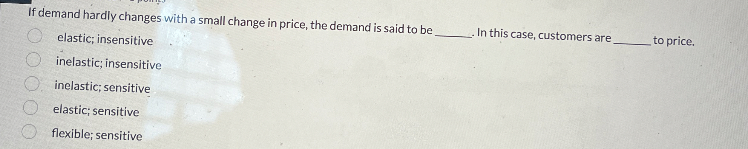 If demand hardly changes with a small change in
