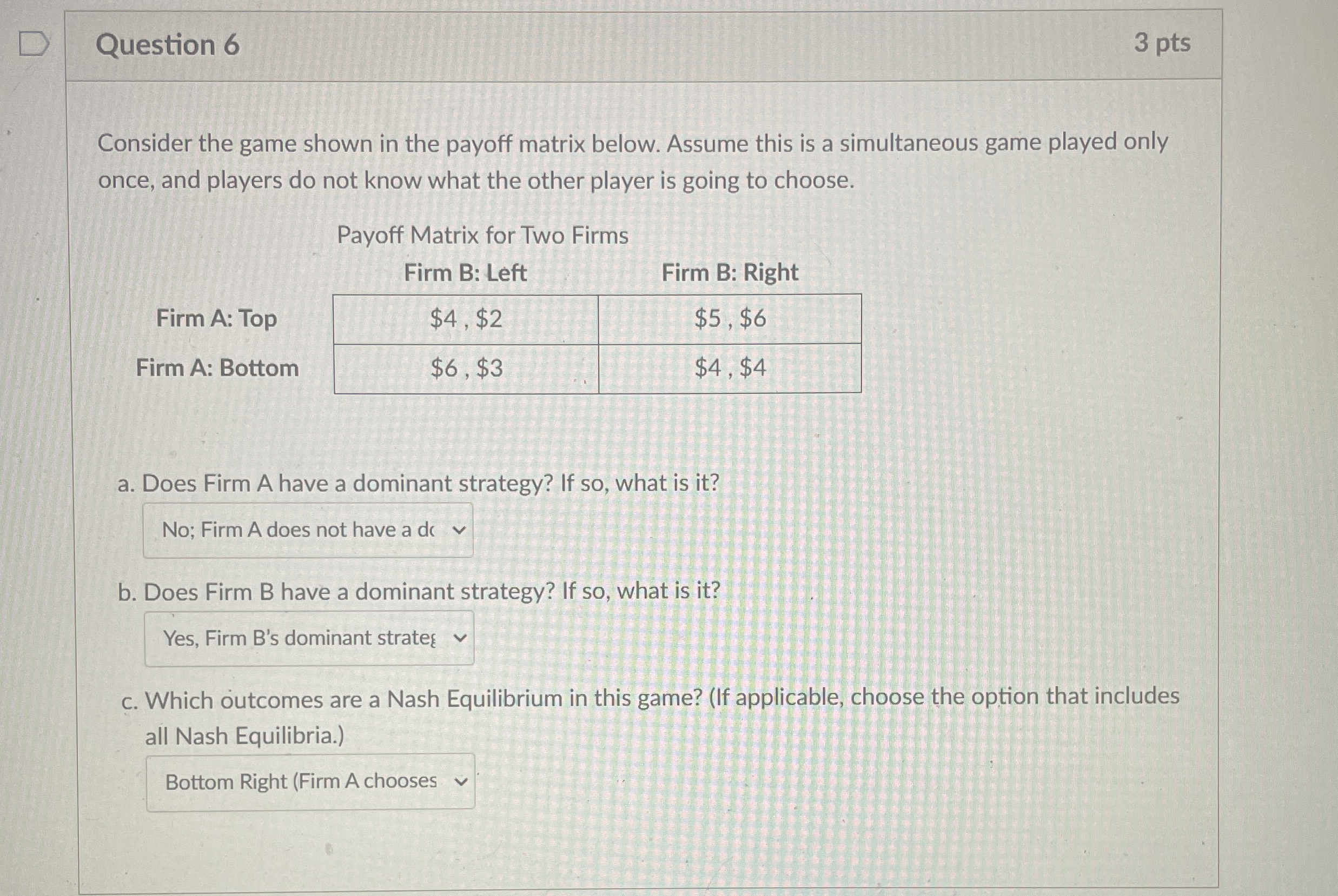 Question 6 3 pts Consider the game shown in the