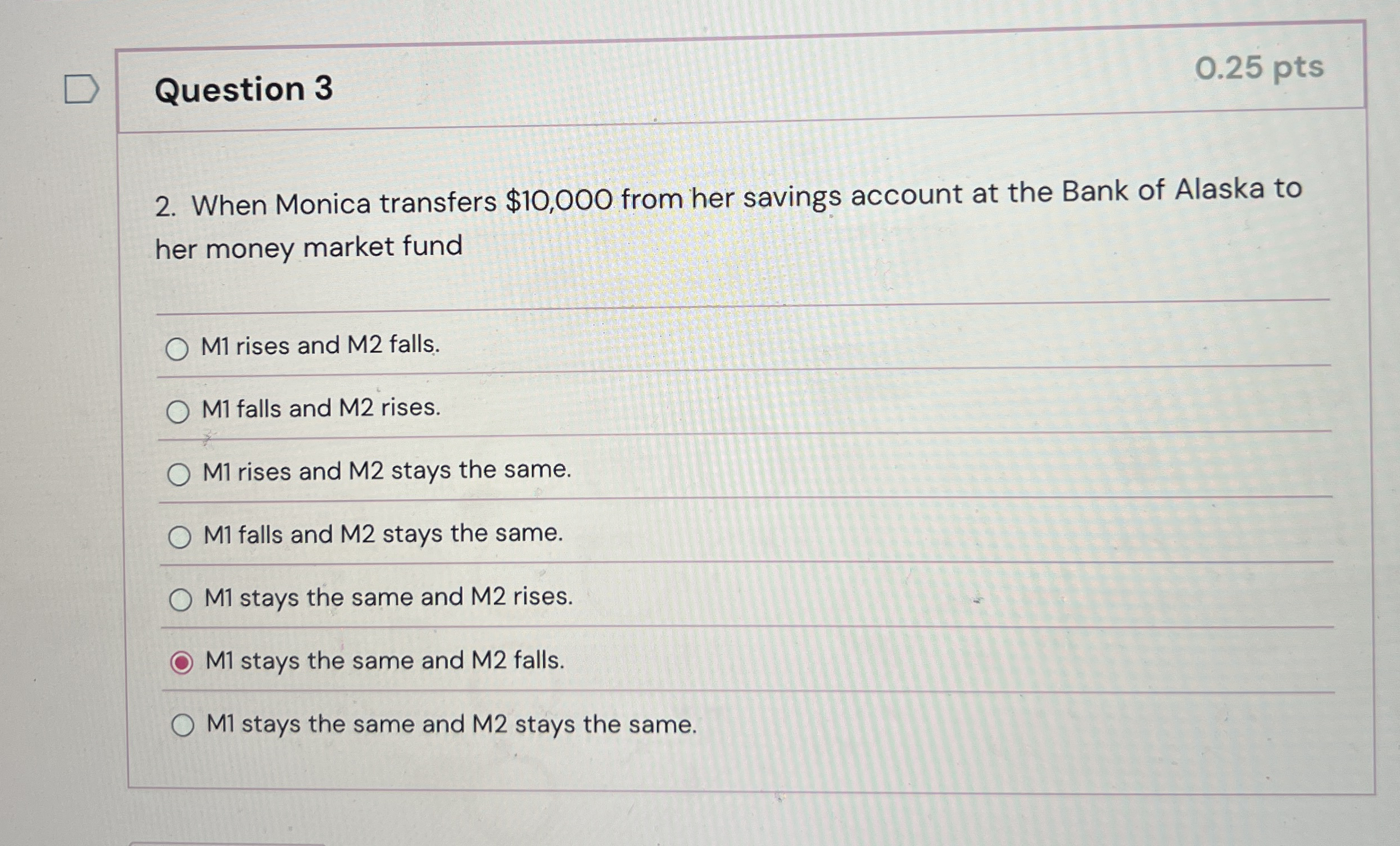 Question 3 0 . 2 5 pts 2 . When Monica transfers