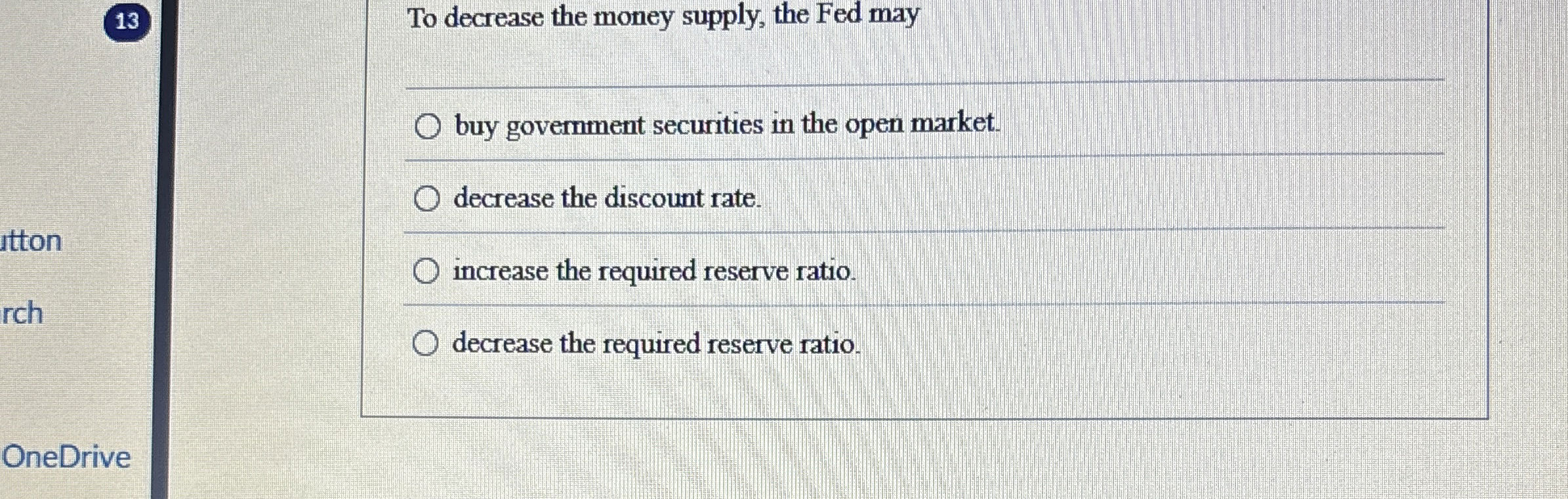 1 3 To decrease the money supply, the Fed may q ,