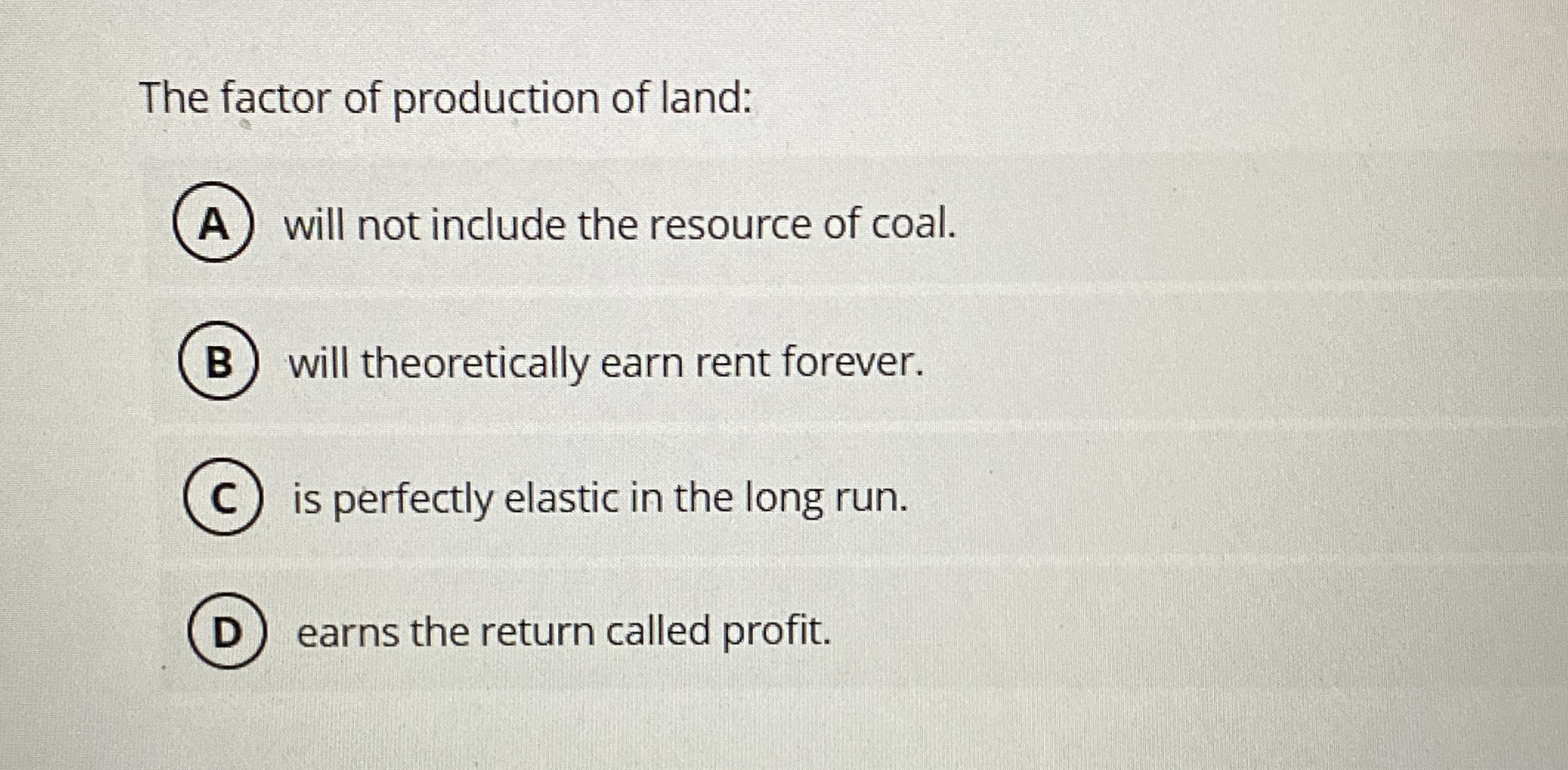 The factor of production of land: will not