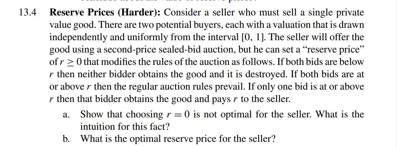 1 3 . 4 Reserve Prices ( Harder ) : Consider a