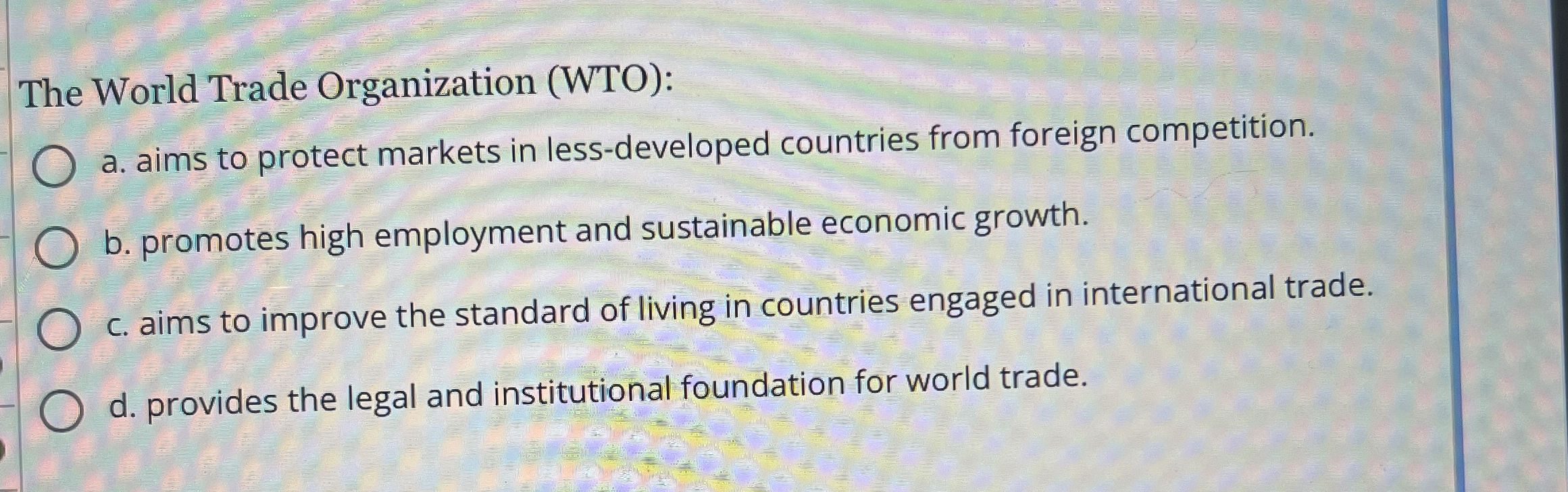 The World Trade Organization ( WTO ) : a . aims