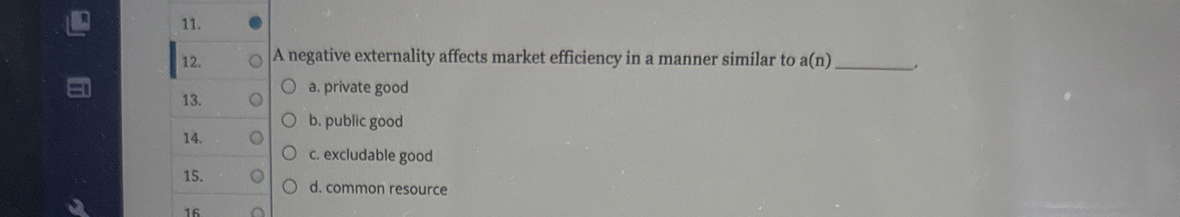 A negative externality affects market efficiency