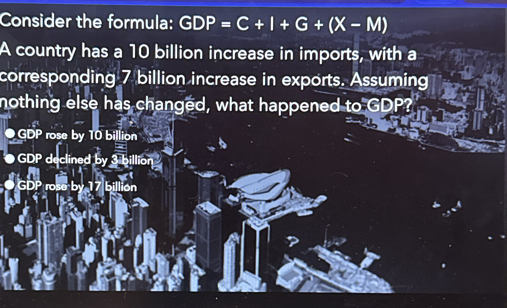 Consider the formula: GDP = C + I + G + ( x - M )