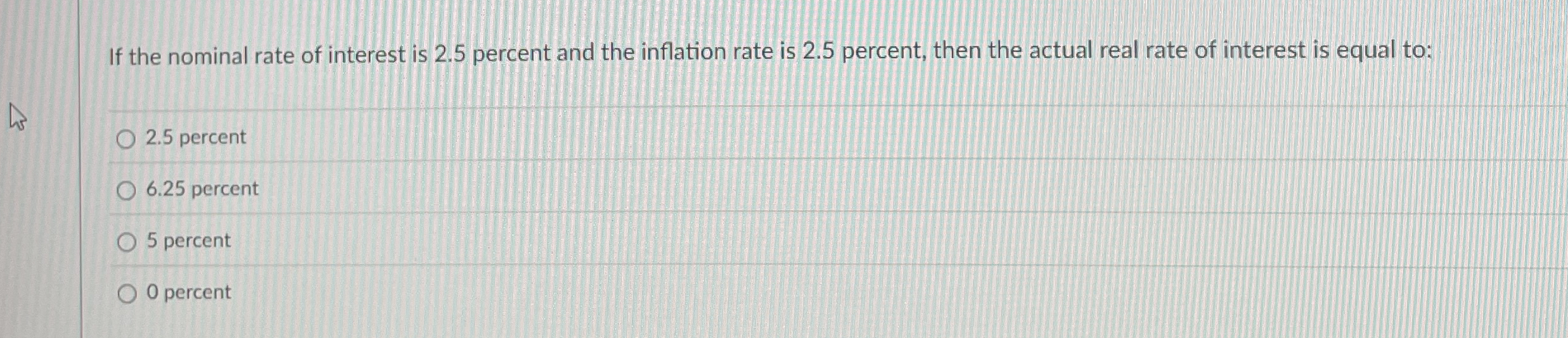 If the nominal rate of interest is 2 . 5 percent