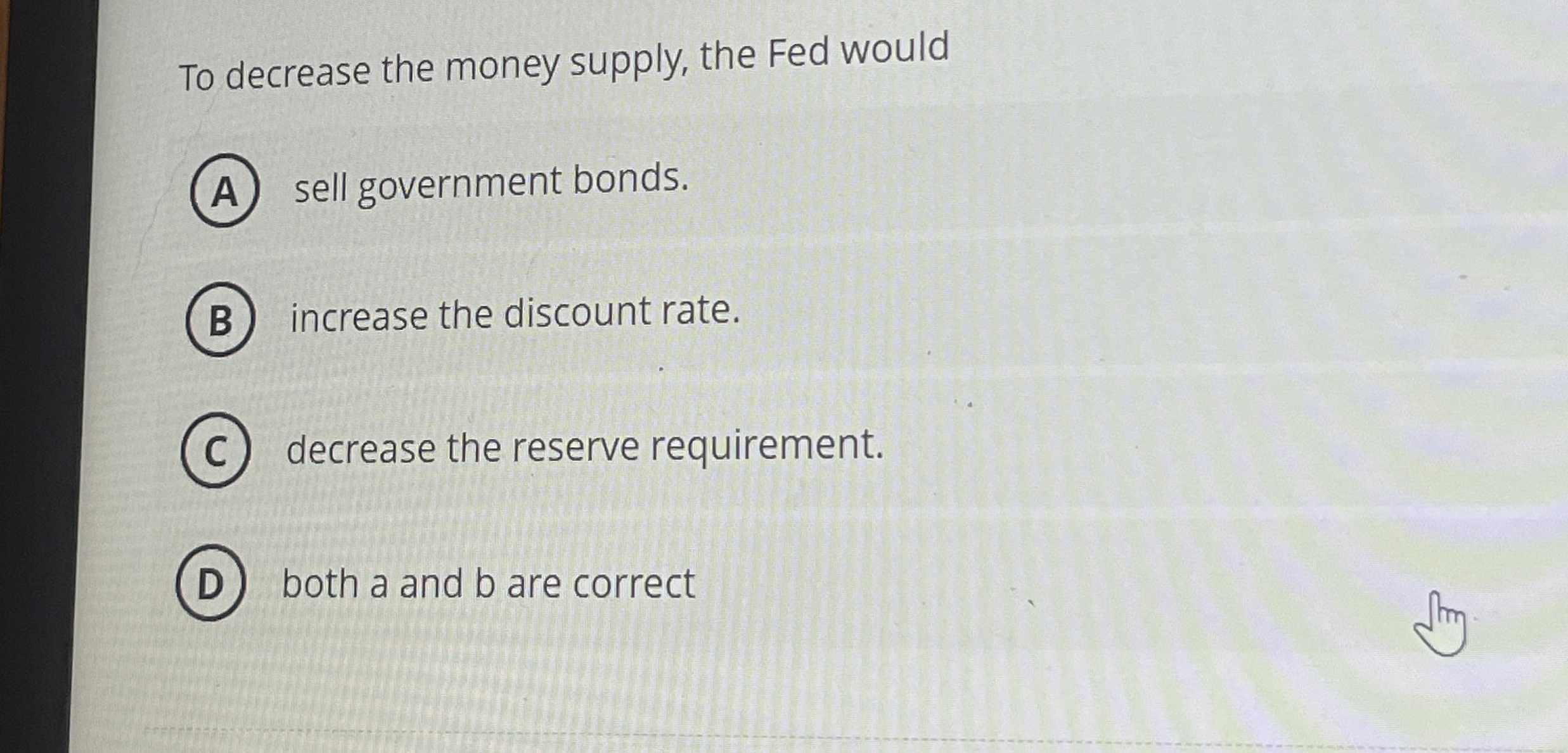 To decrease the money supply, the Fed would sell